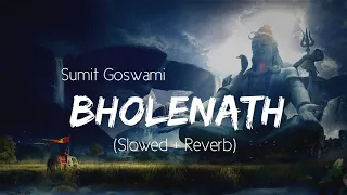 Bholenath Sumit Goswami Slowed Reverb Lofi Songs | Lofi Haryanvi Songs Haryanavi | Punjabi Song