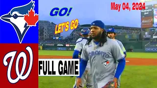 Blue Jays vs Nationals [FULL GAME] May 04, 2024 - MLB Highlights | MLB Season 2024