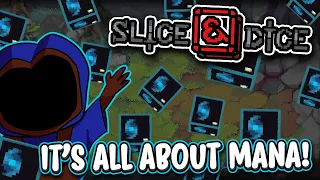 It's ALL About Mana...  |  Slice & Dice