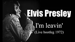 Elvis Presley - I'm Leavin'  (Live bootleg 1972)