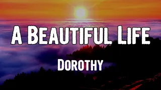 Dorothy - A Beautiful Life (Lyrics)