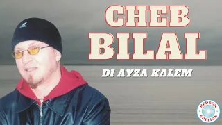 Cheb Bilal - Di Ayza Kalem