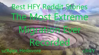 Best HFY Reddit Stories: The Most Extreme Migration Ever Recorded (r/HFY)