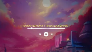 Sickick - infected " ( Slowed and Reverb )