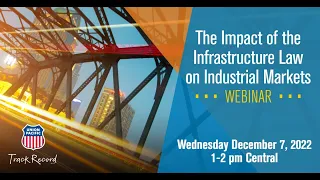 Webinar: The Impact of the Infrastructure Law on Industrial Markets