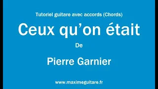 Ceux qu'on était (Pierre Garnier) - Tutoriel guitare avec accords et partition en description