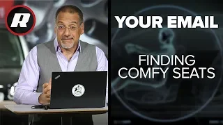 Your Email: How to buy a car with comfortable seats | Cooley On Cars