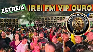 ESTREIA DA IRIE FM VIP OURO - O Leão tá solto na ilha  🦁 🦁