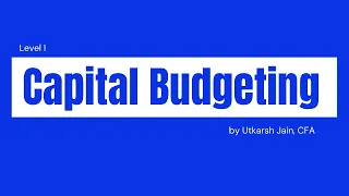 CFA Level I Live Class - Capital Budgeting Part I