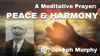 Joseph Murphy Affirmation: PEACE & HARMONY Prayer Meditation