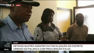 IGAE - Detidos quatro agentes da fiscalização do distrito urbano do Palanca com procuração falsa