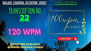 120 WPM | Transcription No. 22 | Kailash Chandra Volume 1 | Flagship Dictation Series