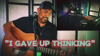 "I Gave Up Thinking" acoustic LIVE