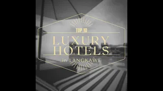 Top 10 - Luxury Hotel In Langkawi