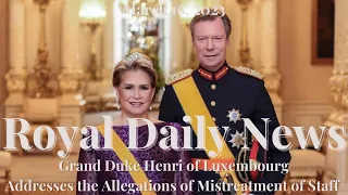 Grand Duke Henri Addresses the Allegations of Mistreatment of Staff!!  And, Other #RoyalNews