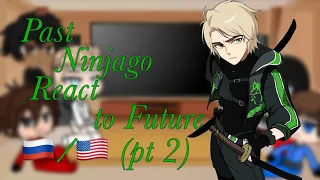 Past ninjago react to the future part 2 🇷🇺/🇺🇸