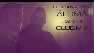 FLÓRIÁN x EMTÉ - ÁLOMÁ [Canti G Club Mix]