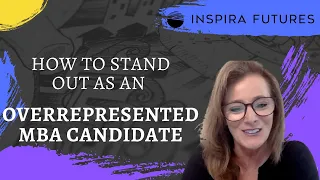 How To Stand Out As An Overrepresented MBA Candidate | Inspira Futures