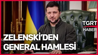 Zelenski 2 Ukraynalı Generali 'Hain' Oldukları Gerekçesiyle Görevden Aldı