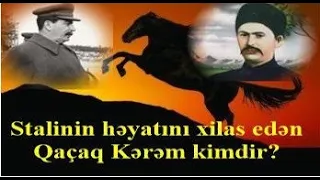 Ən yaxın dostu ilə düşmən oldu, Stalinin həyatını xilas etdi - Qaçaq Kərəm kimdir?