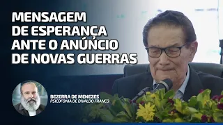 Esperança ante o anúncio de novas guerras - Divaldo Franco - Dr Bezerra de Menezes
