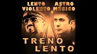 Lento Violento & Astro Musico - Treno Lento [ Full Album ]