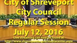 07/12/2016 Regular Session of Shreveport City Council