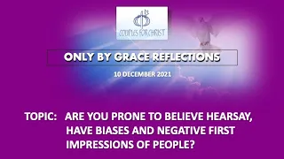 10 DEC 2021 - ONLY BY GRACE REFLECTIONS