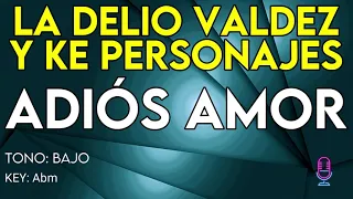 La Delio Valdez y Ke Personajes - Adiós Amor - Karaoke Instrumental - Bajo