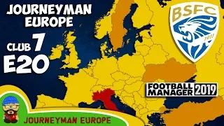 FM19 Journeyman - C7 EP20 - Brescia Italy - A Football Manager 2019 Story