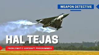 HAL Tejas | One of the most problematic aircraft programmes of our times