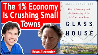 How the 1% Economy is Crushing Small Towns | Brian Alexander on Small Town Economic Decline