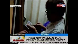 BT: Pekeng doktor at abugado niya na nagtangka umanong manuhol, arestado sa QC