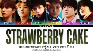 XDINARY HEROES (엑스디너리 히어로즈) - 'STRAWBERRY CAKE' LYRICS COLOR CODED [HAN/ROM/ENG]