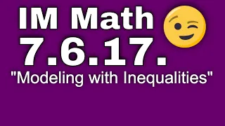 😉 7th Grade, Unit 6, Lesson 17 "Modeling with Inequalities" Illustrative Mathematics