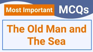 Old Man and the Sea by Hemingway || Most Important MCQs