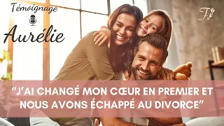 Accepter de changer en premier pour sauver son couple // Témoignage d'Aurélie