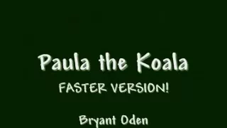 Funny Song: Paula the Koala - Faster Version