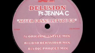 Delusion ft Jenna C - Never Gonna Let You Go ( Bad Behaviour Mix )