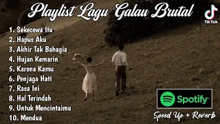 Playlist Lagu Galau Brutal🥀Speed Up + Reverb Viral TikTok 2024