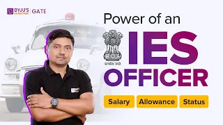 IES Officer Power Status, Salary, and Allowance | Power of an🚨IES Officer | BYJU'S GATE