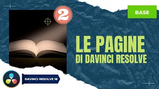 Le Pagine di Davinci Resolve | I primi passi con Davinci Resolve | ITA