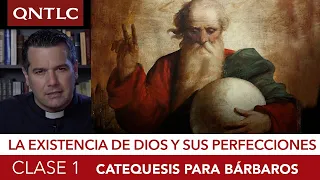 Catecismo para bárbaros. Clase 1. La existencia de Dios y sus perfecciones