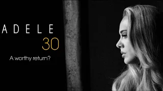 Adele 30: A Worthy Return | Review + Analysis