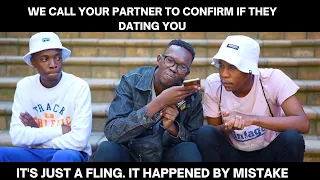 EP34| WE CALL YOUR PARTNER TO CONFIRM IF THEY DATING YOU |IT'S JUST A FLING. IT HAPPENED BY MISTAKE