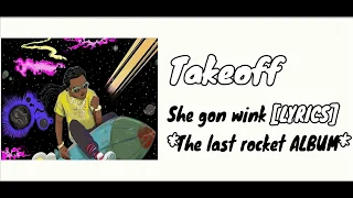 Takeoff - She Gon Wink ft. Quavo (The Last Rocket) LYRICS 🚨