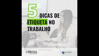 Cinco dicas de etiqueta no trabalho | Critérios - Clínica Empresarial