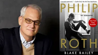 Philip Roth: The Biography. Conversation with Blake Bailey