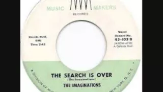 THE SEARCH IS OVER-THE IMAGINATIONS