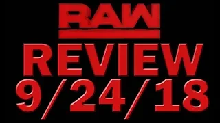 Monday Night Raw Review 9/24/18/Shield vs AOP & Corbin/Shield Dissension?/Brie Bella Rant